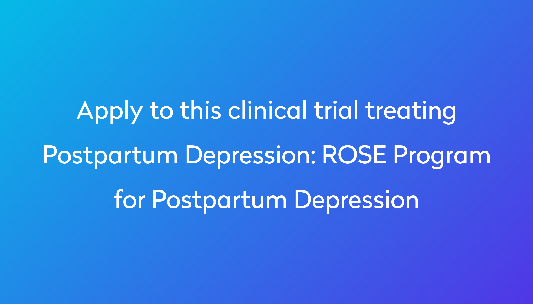 rose-program-for-postpartum-depression-clinical-trial-2024-power